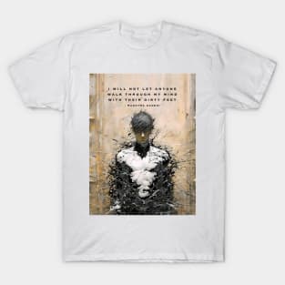 Mahatma Gandhi: I Will Not Let Anyone Walk Through My Mind With Their Dirty Feet T-Shirt